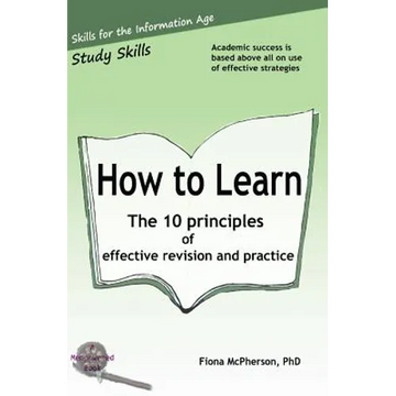 How to Learn: The 10 principles of effective revision & practice - Paperback