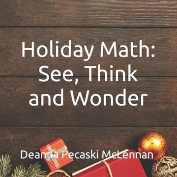 Holiday Math: See, Think and Wonder - Paperback