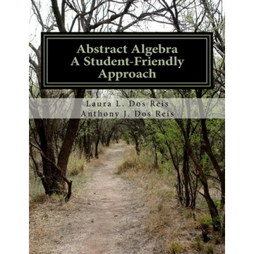 Abstract Algebra: A Student-Friendly Approach - Paperback