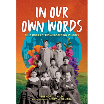 In Our Own Words: True Stories of Indian Boarding Schools - Hardcover