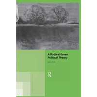A Radical Green Political Theory - Paperback