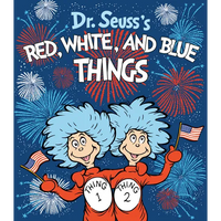 Dr. Seuss's Red, White, and Blue Things - Board Book