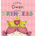 Today Gwen Will Be a Princess