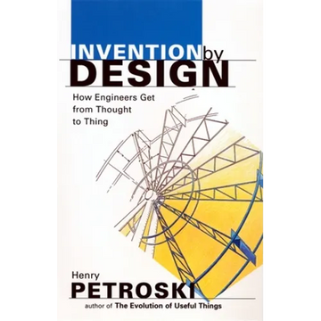 Invention by Design: How Engineers Get from Thought to Thing - Paperback