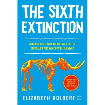 The Sixth Extinction (Young Readers Adaptation): An Unnatural History - Paperback