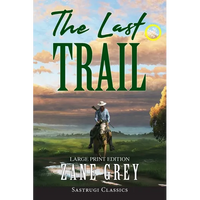 The Last Trail (Annotated, Large Print) - Paperback