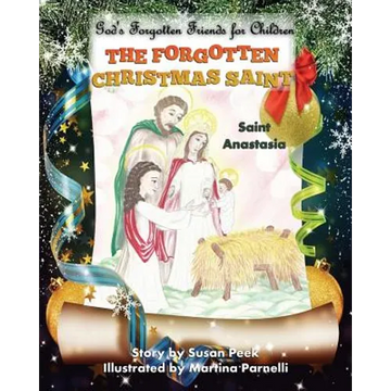 The Forgotten Christmas Saint: Saint Anastasia - Paperback