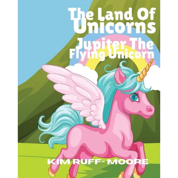 The Land Of Unicorns Jupiter The Flying Unicorn - Paperback