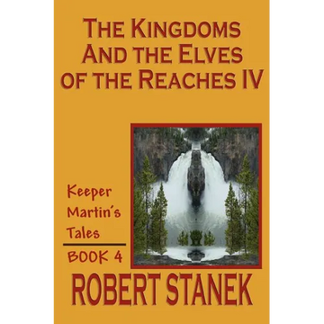 The Kingdoms and the Elves of the Reaches IV (Keeper Martin's Tales, Book 4) - Paperback
