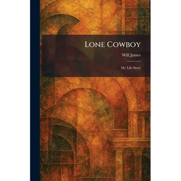Lone Cowboy: My Life Story - Paperback
