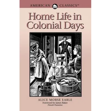 Home Life in Colonial Days: American Classics - Paperback