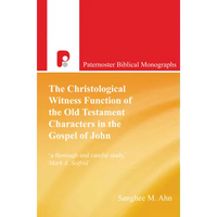 The Christological Witness Function of the Old Testament Characters in the Gospel of John - Paperback
