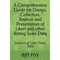A Comprehensive Guide for Design, Collection, Analysis and Presentation of Likert and other Rating Scale Data: Analysis of Likert Scale Data - Paperback