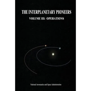 The Interplanetary Pioneers: Volume III: Operations - Paperback