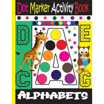 Alphabet Dot Marker Activity Book: Dot marker ABC Alphabet Activity Book for Kids / Dot Markers Activity Book Easy Guided Big Dots / - Paperback