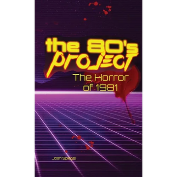 The 80s Project: The Horror of 1981 - Hardcover