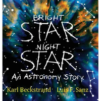 Bright Star, Night Star: An Astronomy Story - Hardcover