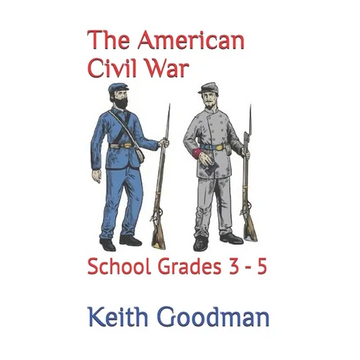 The American Civil War: School Grades 3 - 5 - Paperback