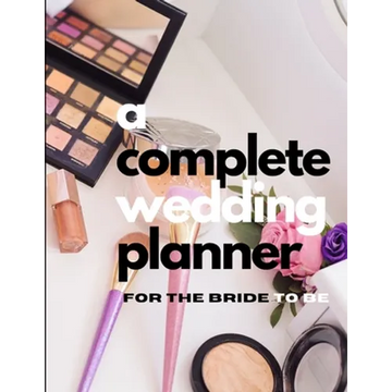 A Complete Wedding Planner For The Bride To Be - Paperback