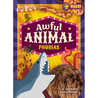 Awful Animal Phobias - Library Binding