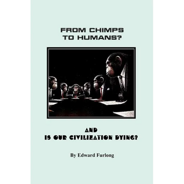 From Chimps to Humans? & Is Our Civilization Dying - Paperback