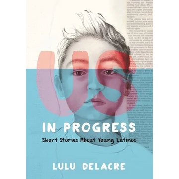 Us, in Progress: Short Stories about Young Latinos - Paperback