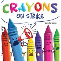 Crayons on Strike: A Funny, Rhyming, Read Aloud Kid's Book About Respect and Kindness for School Supplies - Hardcover