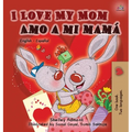 I Love My Mom Amo a mi mamá: English Spanish Bilingual Book