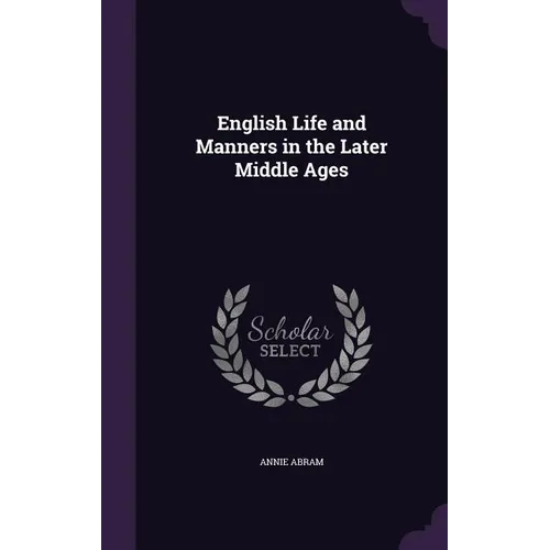 English Life and Manners in the Later Middle Ages