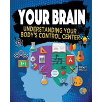 Your Brain: Understanding Your Body's Control Center - Paperback