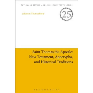 Saint Thomas the Apostle: New Testament, Apocrypha, and Historical Traditions - Paperback