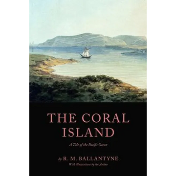 The Coral Island: A Tale of the Pacific Ocean - Paperback