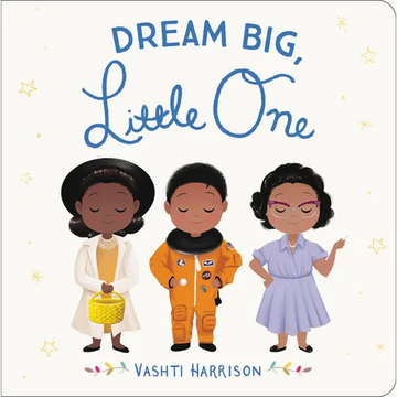 Dream Big, Little One - Board Book
