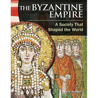The Byzantine Empire: A Society That Shaped the World - Paperback