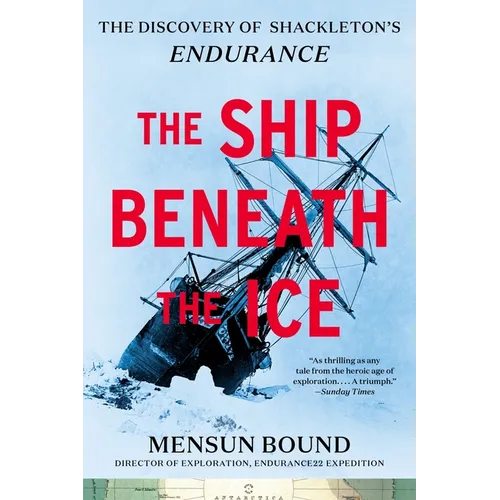 The Ship Beneath the Ice: The Discovery of Shackleton's Endurance