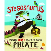 Stegosaurus Would Not Make a Good Pirate - Hardcover