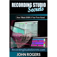 Recording Studio Secrets: How To Make Big Money From Home! - Paperback