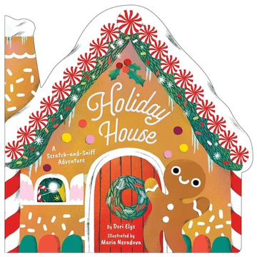 Holiday House: A Scratch-And-Sniff Adventure - Board Book