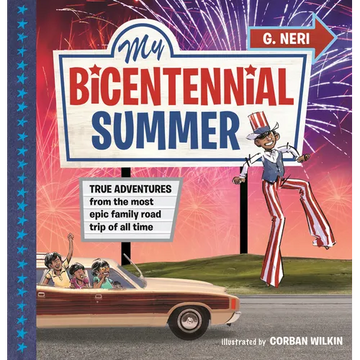 My Bicentennial Summer: True Adventures from the Most Epic Family Road Trip of All Time - Hardcover
