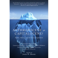 Anthropocene or Capitalocene?: Nature, History, and the Crisis of Capitalism - Paperback
