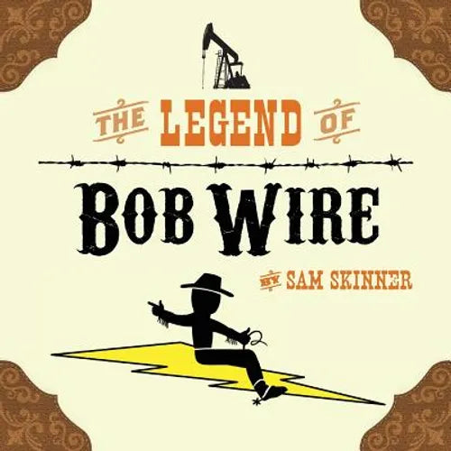 The Legend of Bob Wire