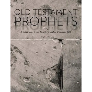 Old Testament Prophets: A Supplement to The Preacher's Outline & Sermon Bible (KJV) - Paperback