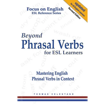 Beyond Phrasal Verbs for ESL Learners: Mastering English Phrasal Verbs in Context - Paperback