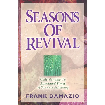 Seasons of Revival: Understanding the Appointed Times of Spiritual Refreshing - Paperback