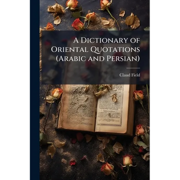 A Dictionary of Oriental Quotations (Arabic and Persian) - Paperback