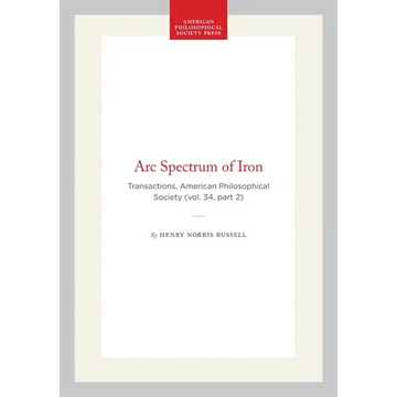 ARC Spectrum of Iron: Transactions, American Philosophical Society (Vol. 34, Part 2) - Hardcover