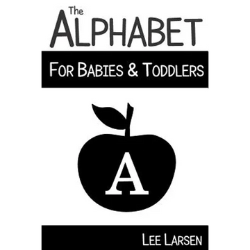 The Alphabet for Babies & Toddlers: High-Contrast Images to Stimulate Your Baby's Brain - Paperback