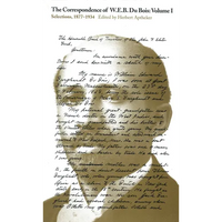 The Correspondence of W.E.B. Du Bois, Volume I: Selections, 1877-1934 Volume 1 - Paperback