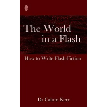 The World in a Flash: How to Write Flash-Fiction - Paperback