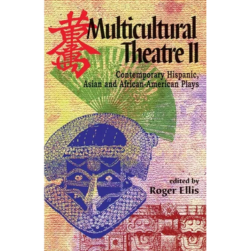 Multicultural Theatre--Volume 2: Contemporary Hispanic, Asian, and African-American Plays - Paperback